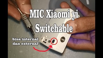 Tutorial - mic xiaomi yi switchable bisa internal dan external