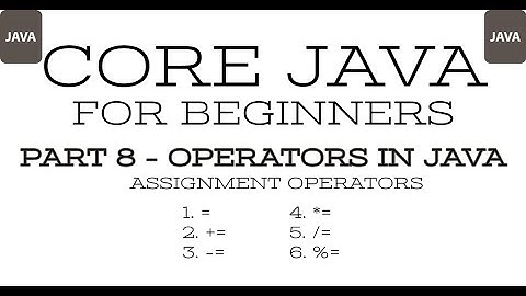 Part 8 - Core Java - Assignment Operators