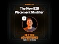 The New B2B Placement Modifier