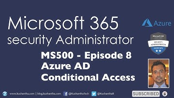 Microsoft 365 Security Administrator - Episode 8 | Azure AD Conditional Access
