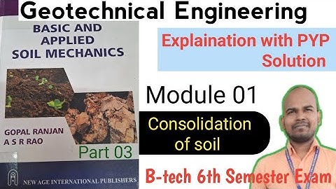 Geotechnical Engineering 2 | Consolidation of soil | Module 01 | Part 03 | B-tech 6th Semester Exam