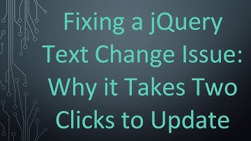 Fixing a jQuery Text Change Issue: Why it Takes Two Clicks to Update