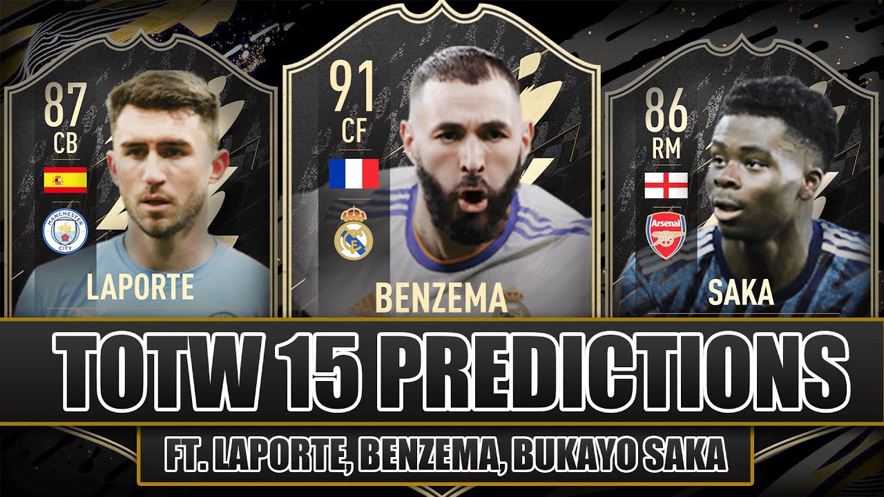 FIFA 22 TOTW 15 PREDICTIONS FT LAPORTE, BENZEMA, SAKA | TOTW 15 PREDICTIONS FIFA 22