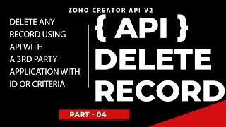 ZOHO Creator API Tutorials | Delete Records using ID or Criteria | using any third party application