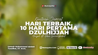 Harii Terbaik; 10 Hari Pertama Bulan Dzulhijjah - Ustadz Muhammad Abduh Tuasikal, M.Sc.