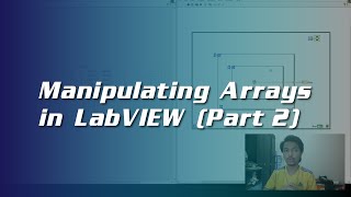 Tutorial on Manipulating Arrays in LabVIEW (Part 2)