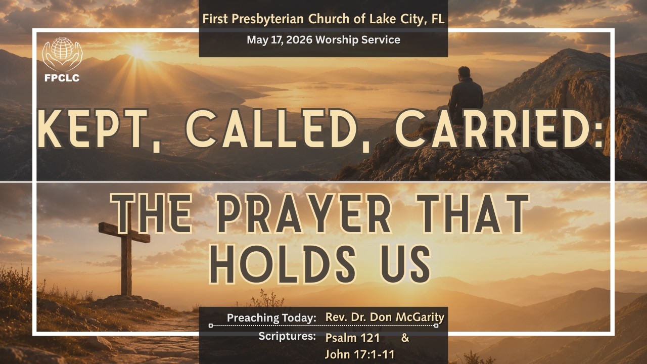 May 17, 2026 Sunday Worship Service - First Presbyterian Church of Lake City, Fl