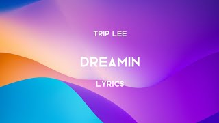 Trip Lee - Dreamin (Lyrics)