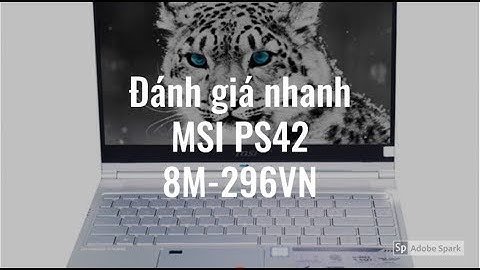 Msi ps42 8m-296vn i5-8250u đánh giá năm 2024