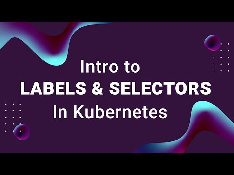 वीडियो: Kubernetes में लेबल क्या है?