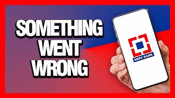 How to Fix HDFC Bank App Something Went Wrong - Android & Ios | Final Solution