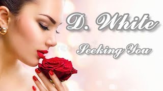 D. White  - Seeking You