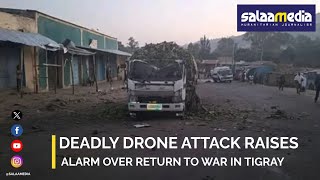 Deadly drone attack raises alarm over return to war in Tigray
