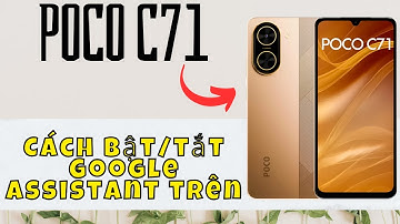 Cách bật/tắt Google Assistant trên POCO C71 #mới