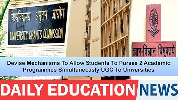 Devise Mechanisms Allow Students To Pursue 2 Academic Programmes Simultaneously UGC To Universities.