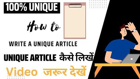 How To Write A 100% Unique Article For Your Blogger: PART-5 - With Full Information