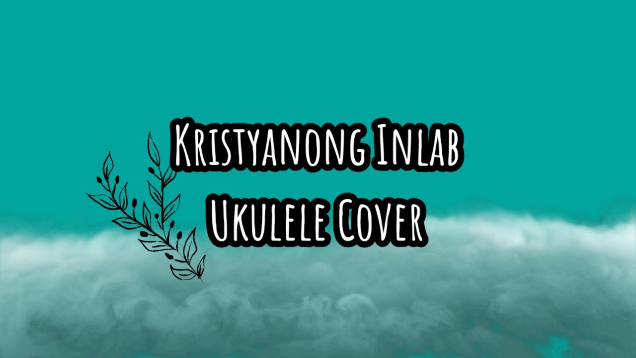 Kristyanong Inlab (Ukulele Cover) Shang Buno YouTube