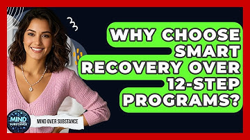 Why Choose SMART Recovery Over 12-step Programs? - Mind Over Substance