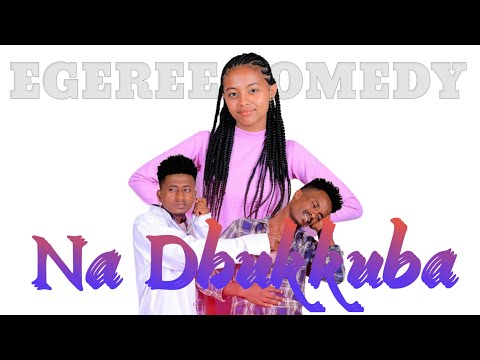 EGEREE COMEDY NA DHUKKUBA