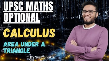 Lec 20: Area Under A Traingle | Calculus | UPSC Maths Optional By Sujit Shukla