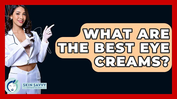 What Are The Best Eye Creams? - Skin Savvy Dermatology