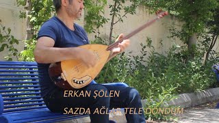 Sazda Ağlar Tele Döndüm - Erkan Şölen