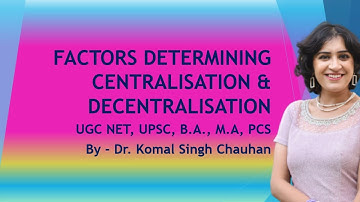 FACTORS DETERMINING CENTRALISATION & DECENTRALISATION II UGC NET II UPSC I PRINCIPLE OF ORGANIZATION