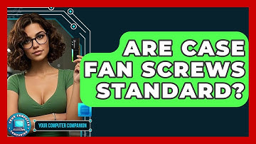 Are Case Fan Screws Standard? - Your Computer Companion