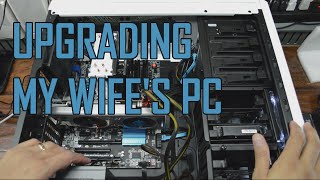 Upgrading My wifes i3 PC