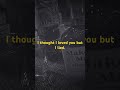 Made this tonight, thoughts? ( i thought i love you, but i lied) *original) Full Song Soon