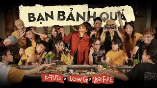 BẠN BẢNH QUÁ - Low G x Last Fire Crew | OFFICIAL MUSIC VIDEO