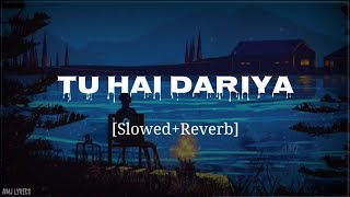 Tu hai Dariya [Slowed+Reverb] - Himani Kapoor, Durgesh Rajbhatt .