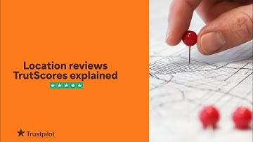 How does it work: TrustScore and Trustpilot location reviews