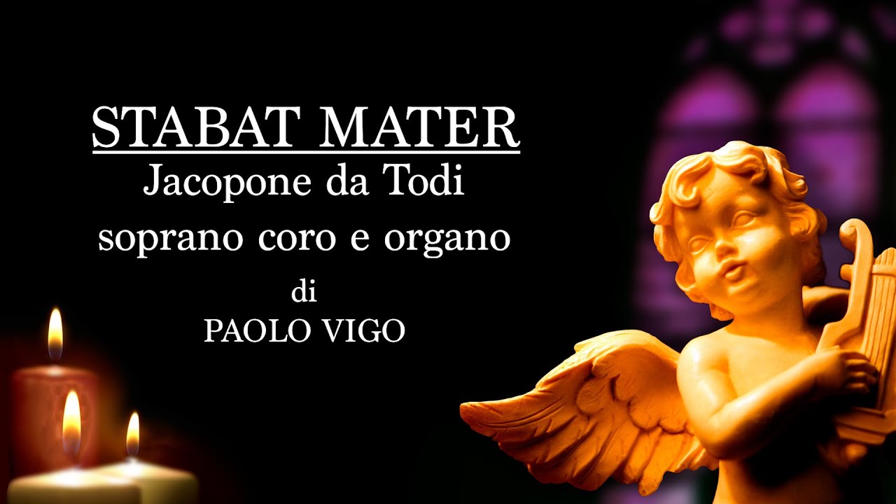 Paolo Vigo - STABAT MATER - Jacopone da Todi - soprano, coro e organo
