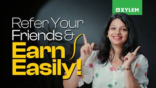 Refer Your Friends & Earn Easily! | Xylem Class 8 CBSE