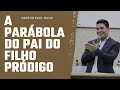 Pr. Eliel Silva | O Filho Pródigo