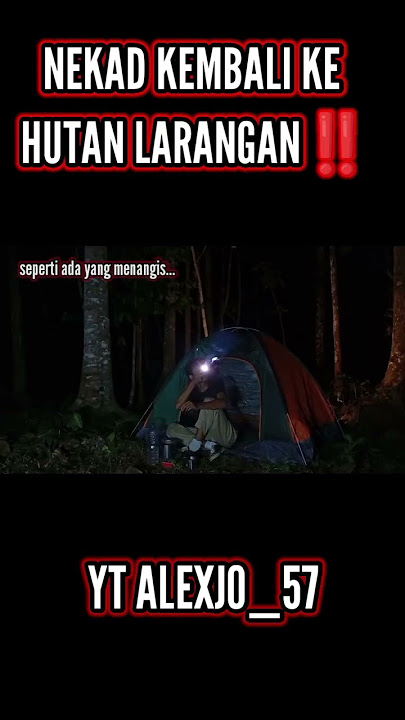 NEKAD KEMBALI KE HUTAN LARANGAN, SAMPAI DI TAMPAKIN DI DEPAN MATAA...‼️ #camping #kuntilanak #hantu