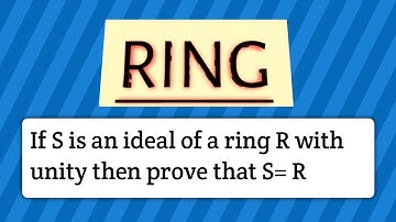 If S is an ideal of a ring R with unity  then prove that S=R