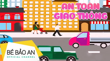 An Toàn Giao Thông - Bé Bảo An - Nhạc Thiếu Nhi Hay Nhất