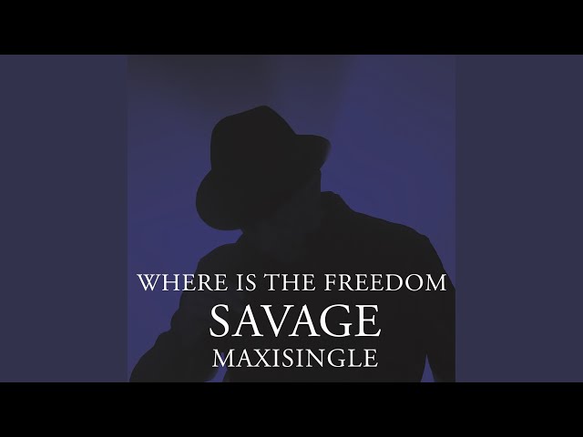 Savage - Where Is The Freedom