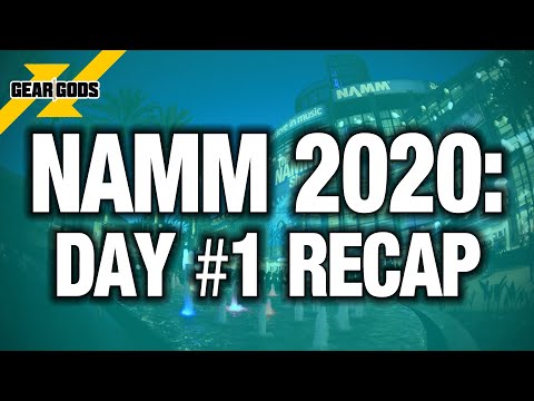 NAMM 2020 - Day #1 Recap | GEAR GODS