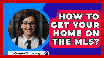 How To Get Your Home On The MLS? - CountyOffice.org