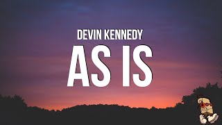 Download Lagu Devin Kennedy - As Is (Lyrics) MP3 Download Lagu Devin Kennedy - As Is (Lyrics) MP3