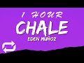 Eden Muñoz - Chale Letra(Lyrics) | 1 HOUR