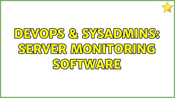 DevOps & SysAdmins: Server monitoring software (2 Solutions!!)
