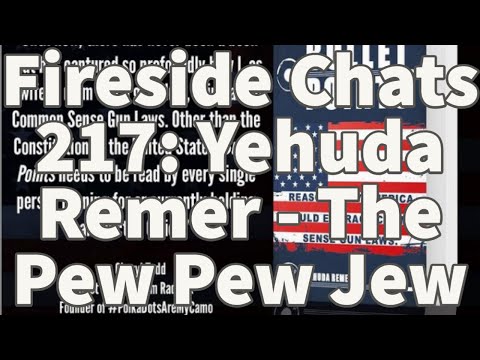 Fireside Chats 217: Yehuda Remer - The Pew Pew Jew