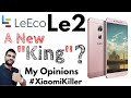 LeEco Le2 India | The Real Deal? #XiaomiKiller Opinions Not Review