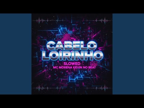 Cabelo Loirinho Slowed 