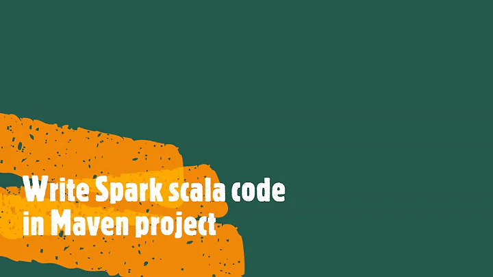How to write Spark scala code with Maven project.