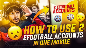 HOW TO USE 2 EFOOTBALL ACCOUNTS IN ONE MOBILE 👍 #efootball